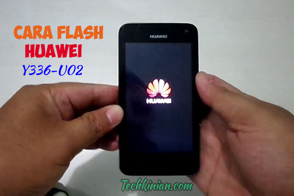 Cara-Flash-Huawei-Y336-U02