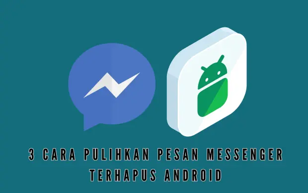 3 Cara Pulihkan Pesan Messenger Terhapus Android