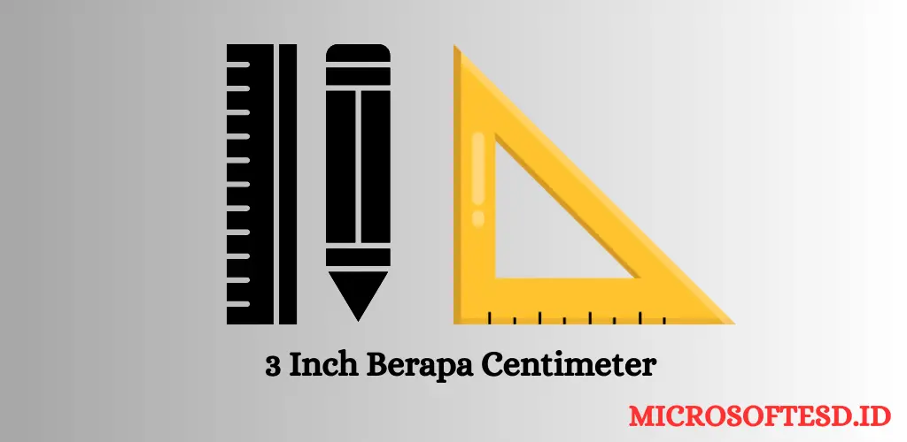 3 Inch Berapa Centimeter? Panduan Konversi untuk Pemahaman Mudah