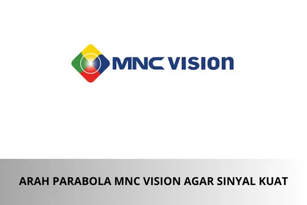 Arah Parabola MNC Vision agar Sinyal Kuat