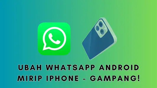 Ubah WhatsApp Android Mirip iPhone - Gampang!